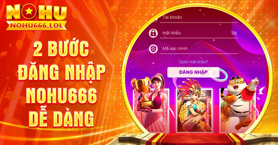 2 bước đăng nhập Nohu666 dễ dàng